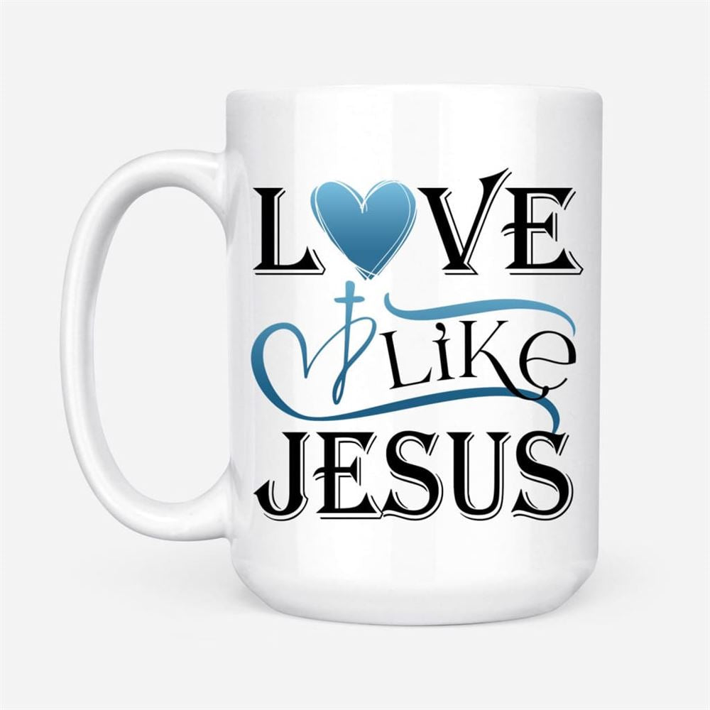 Love Like Jesus Mug, Christian Coffee Mugs, Christian Mug, Bible Mug, Faith Gift, Encouragement Gift