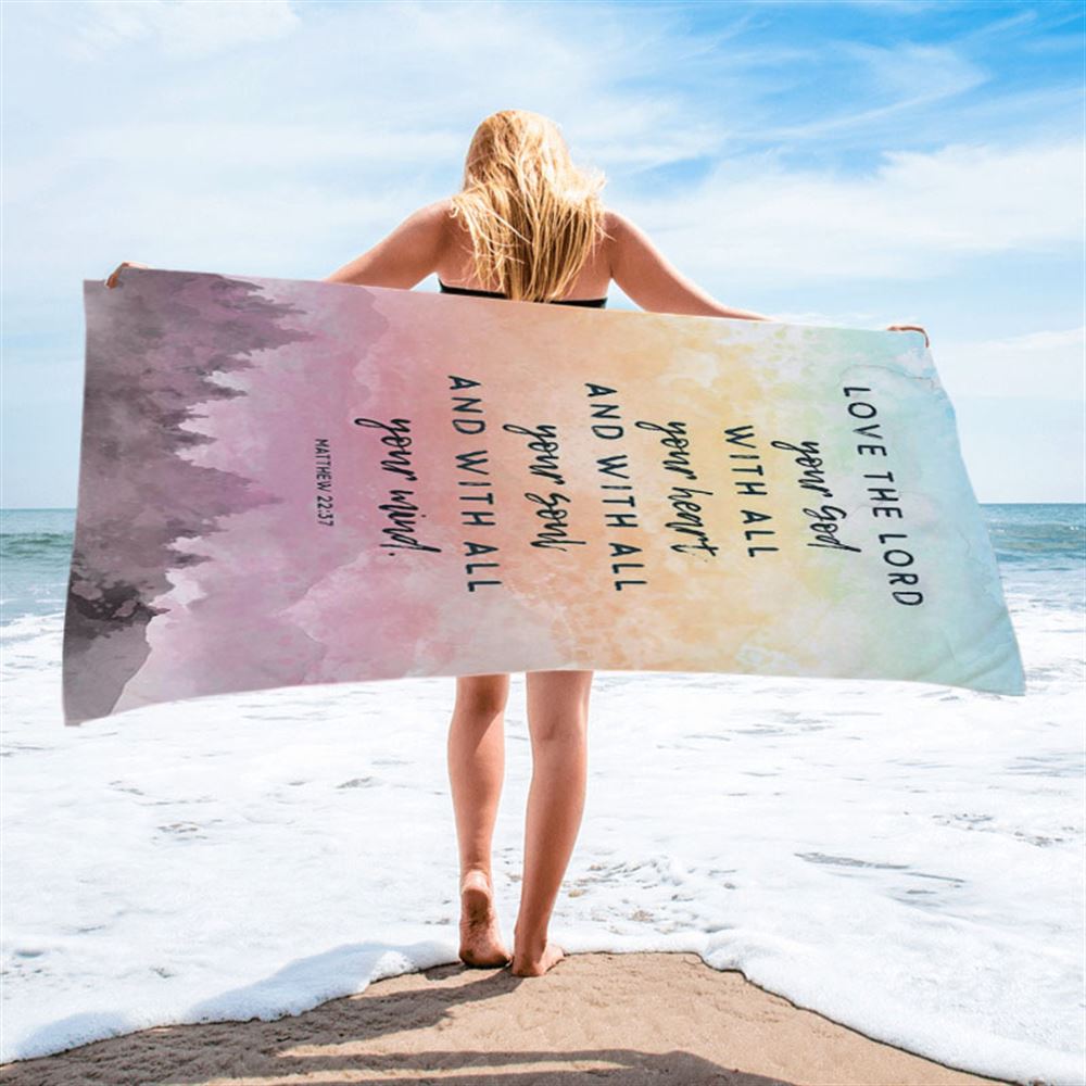 Love The Lord Your God With All Your Heart Beach Towel - Matthew 22 37 - Christian Beach Towel Decor