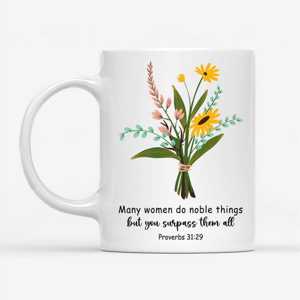 Many Women Do Noble Things, But You Surpass Them All Proverbs 3129 Coffee Mug, Christian Mug, Bible Mug, Faith Gift, Encouragement Gift