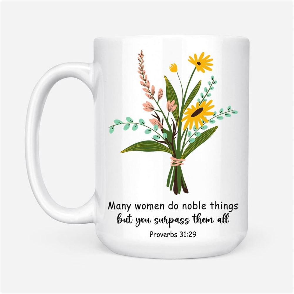 Many Women Do Noble Things, But You Surpass Them All Proverbs 3129 Coffee Mug, Christian Mug, Bible Mug, Faith Gift, Encouragement Gift