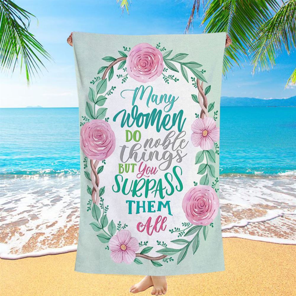 Many Women Do Noble Things Proverbs 3129 Beach Towel - Christian Beach Towel - Religious Beach Towel