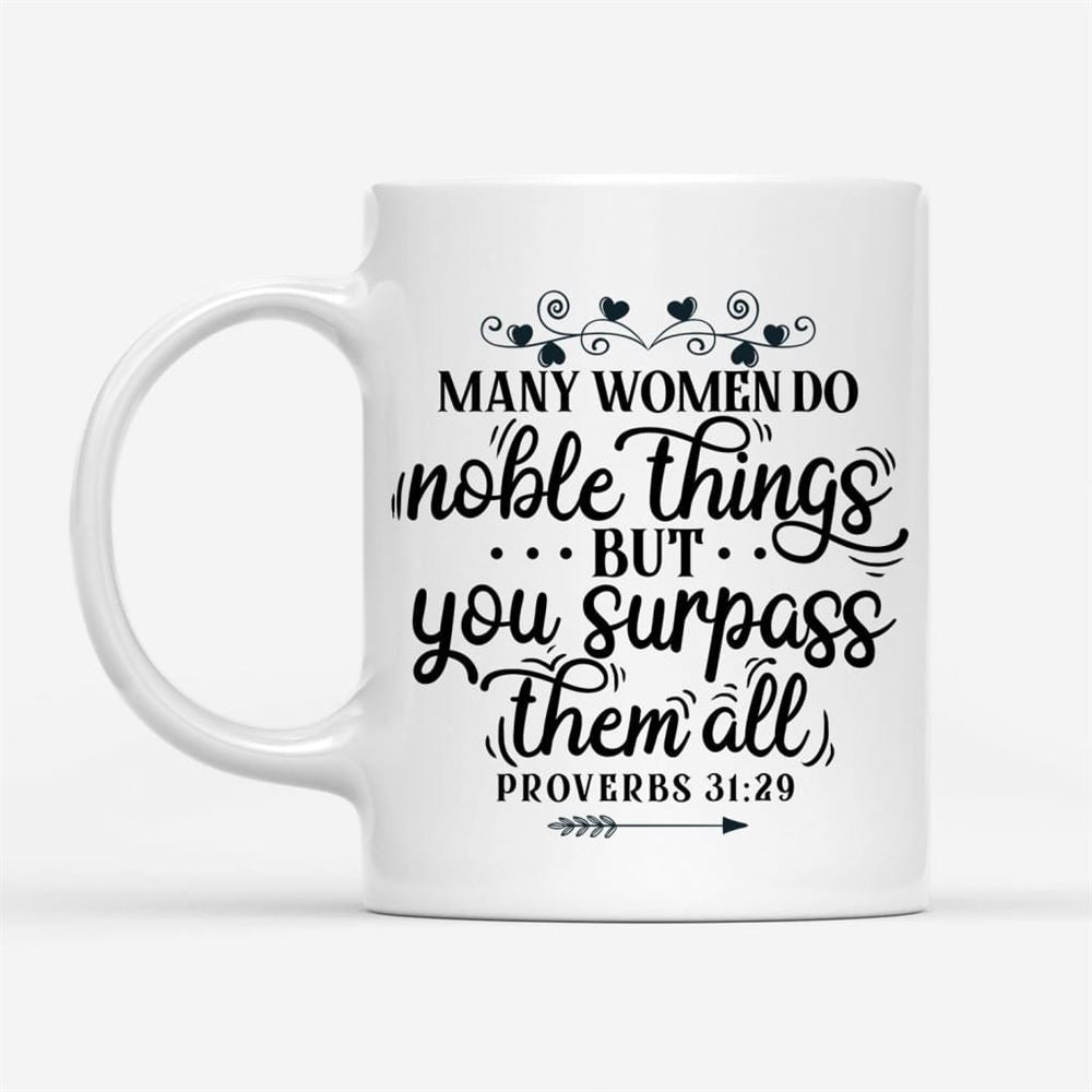 Many Women Do Noble Things Proverbs 3129 Custom Coffee Mug, Christian Mug, Bible Mug, Faith Gift, Encouragement Gift