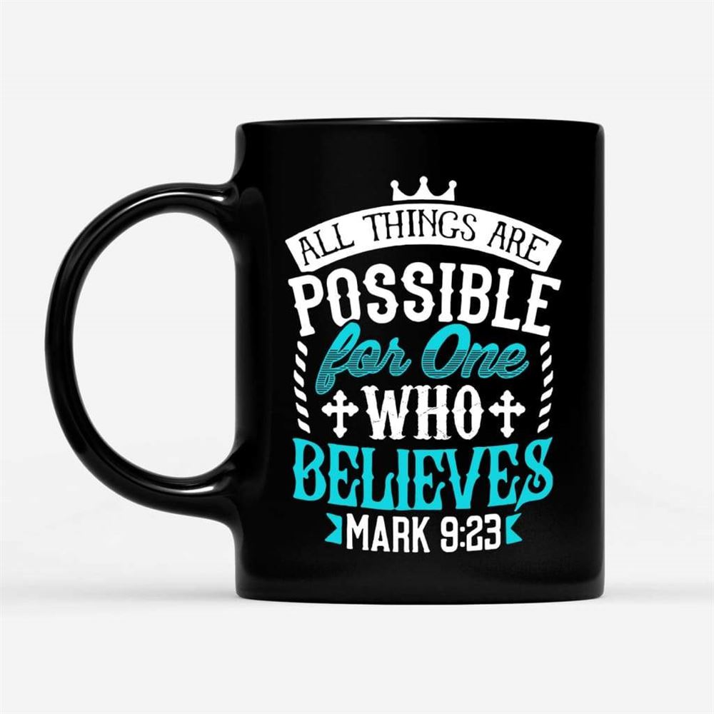 Mark 923 All Things Are Possible For Believers, Bible Verse, Christian Coffee Mug, Christian Mug, Bible Mug, Faith Gift, Encouragement Gift