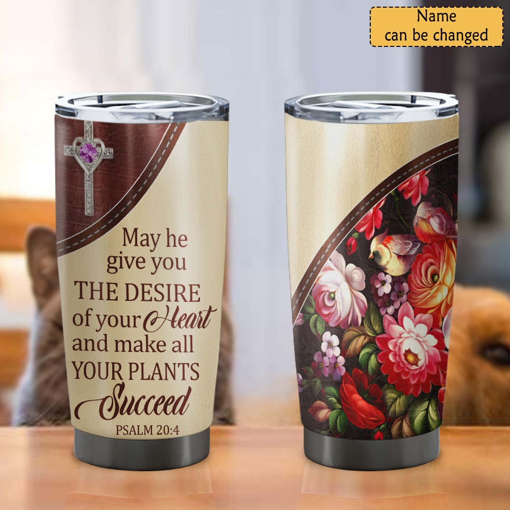 May He Give You The Desire Of Your Heart - Personalized Tumbler - Stainless Steel Tumbler - 20oz Tumbler - Tumbler For Cold Drinks