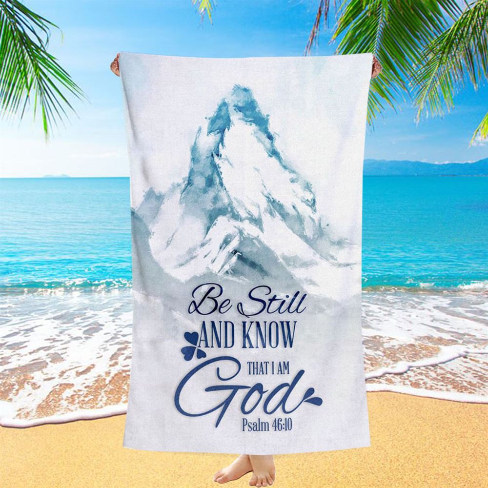 Mountain Be Still And Know That I Am God Psalm 4610 Beach Towel - Christian Beach Towel - Religious Beach Towel