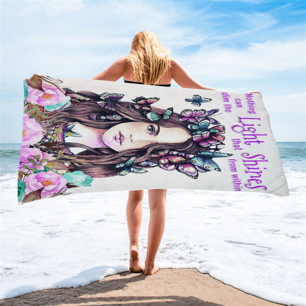 Nothing Can Dim The Light Which Shines From Within Beach Towel -Encouragement Gifts For Women