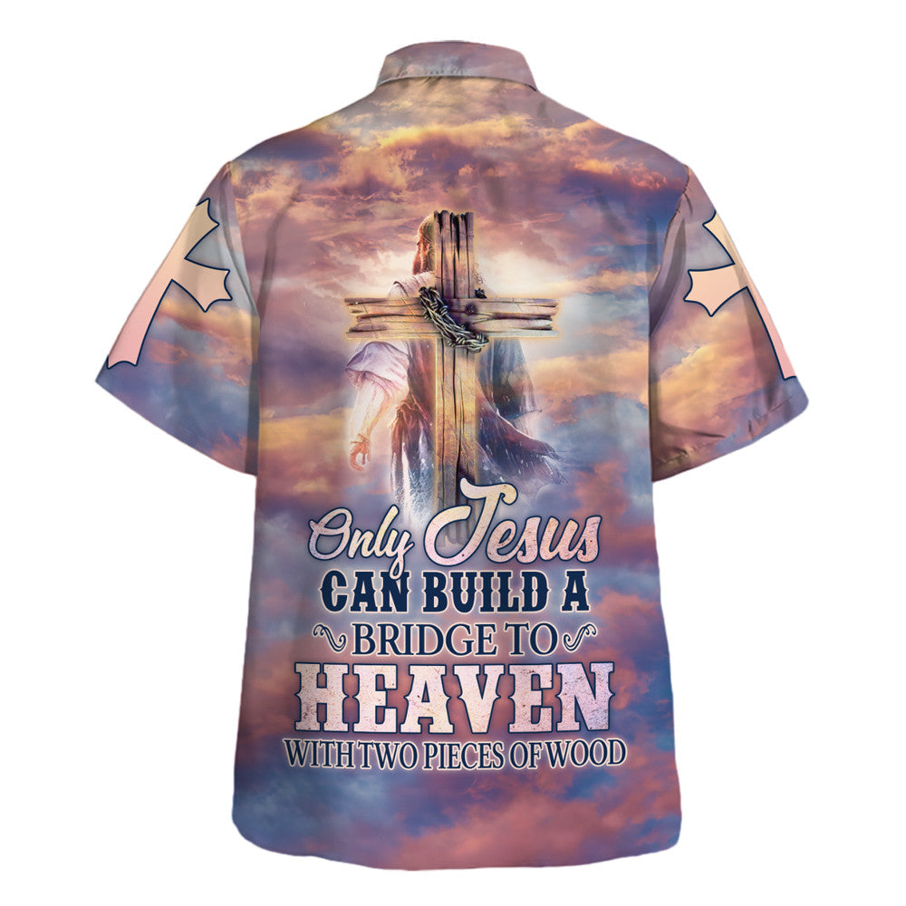 Only Jesus Could Build A Bridge To Heaven Hawaiian Shirt - Christian Hawaiian Shirt - Religious Hawaiian Shirts