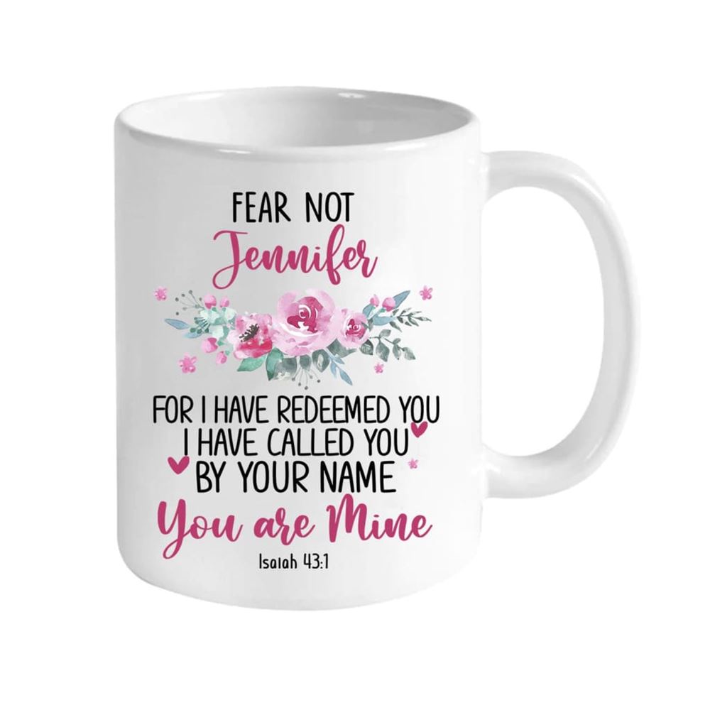 Personalized Mugs Isaiah 431 Fear Not For I Have Redeemed You Christian Mug, Christian Mug, Bible Mug, Faith Gift, Encouragement Gift