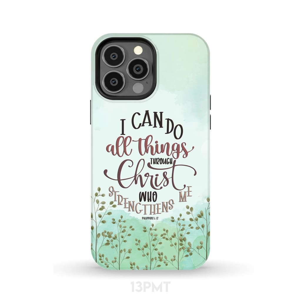 Philippians 413 I Can Do All Things Through Christ Phone Case - Inspirational Bible Scripture iPhone Cases