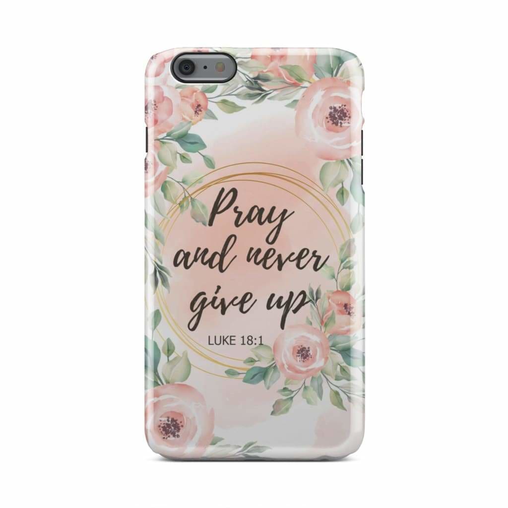 Pray And Never Give Up Luke 181 Bible Verse Phone Case  Christian Phone Cases - Inspirational Bible Scripture iPhone Cases