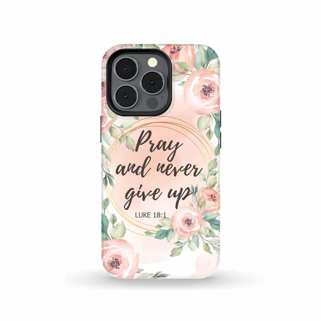 Pray And Never Give Up Luke 181 Bible Verse Phone Case  Christian Phone Cases - Inspirational Bible Scripture iPhone Cases