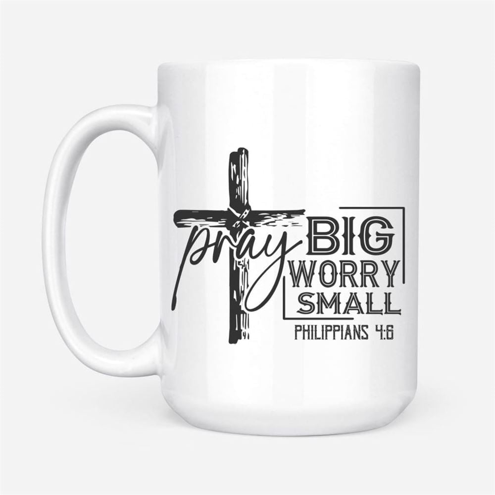 Pray Big Worry Small Philippians 46 Bible Verse Mug, Christian Mug, Bible Mug, Faith Gift, Encouragement Gift