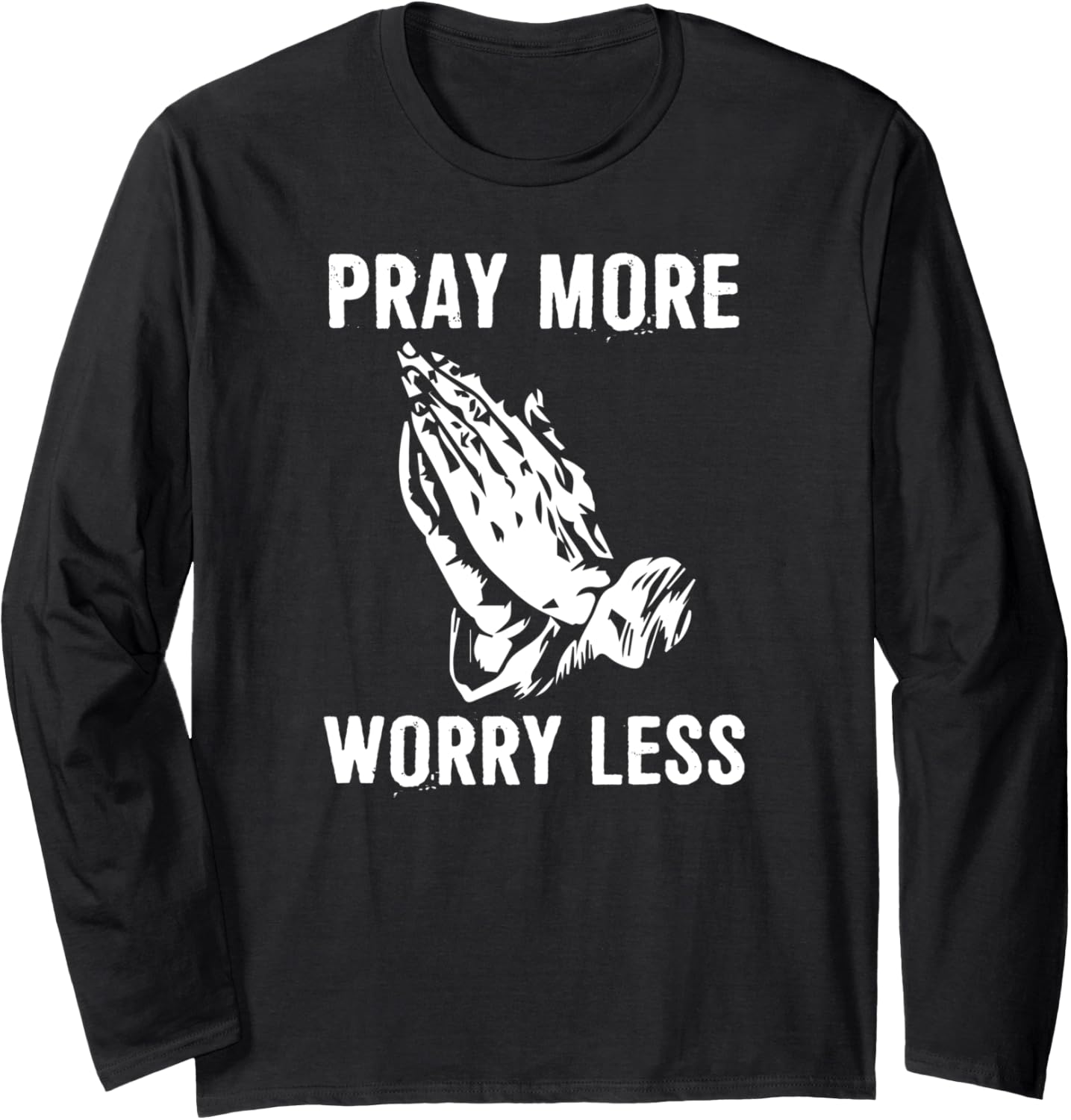 Pray More - Philippians Bible Verse Inspirational Christian Long Sleeve