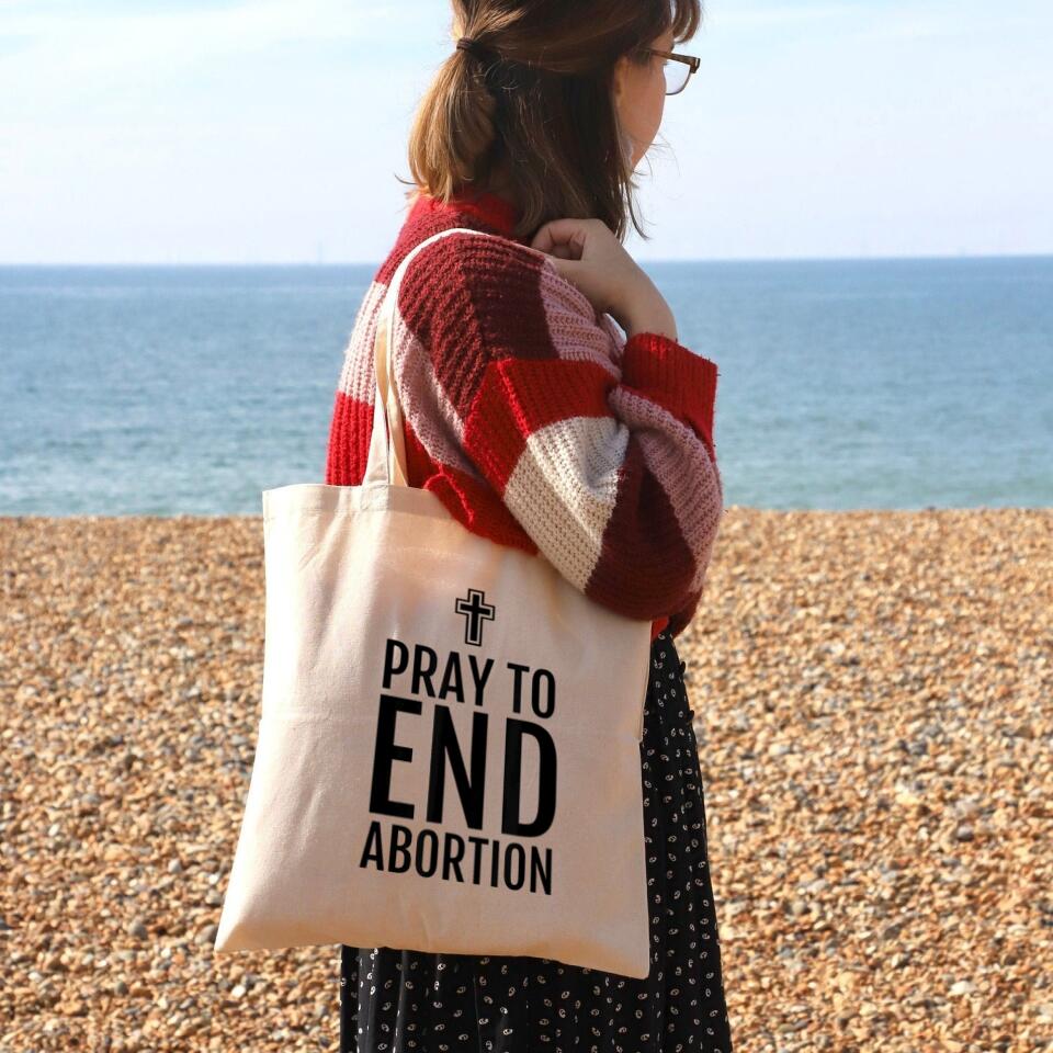 Pray To End Abortion Canvas Tote Bags - Christian Tote Bags - Printed Canvas Tote Bags - Cute Tote Bags - Gift For Christian