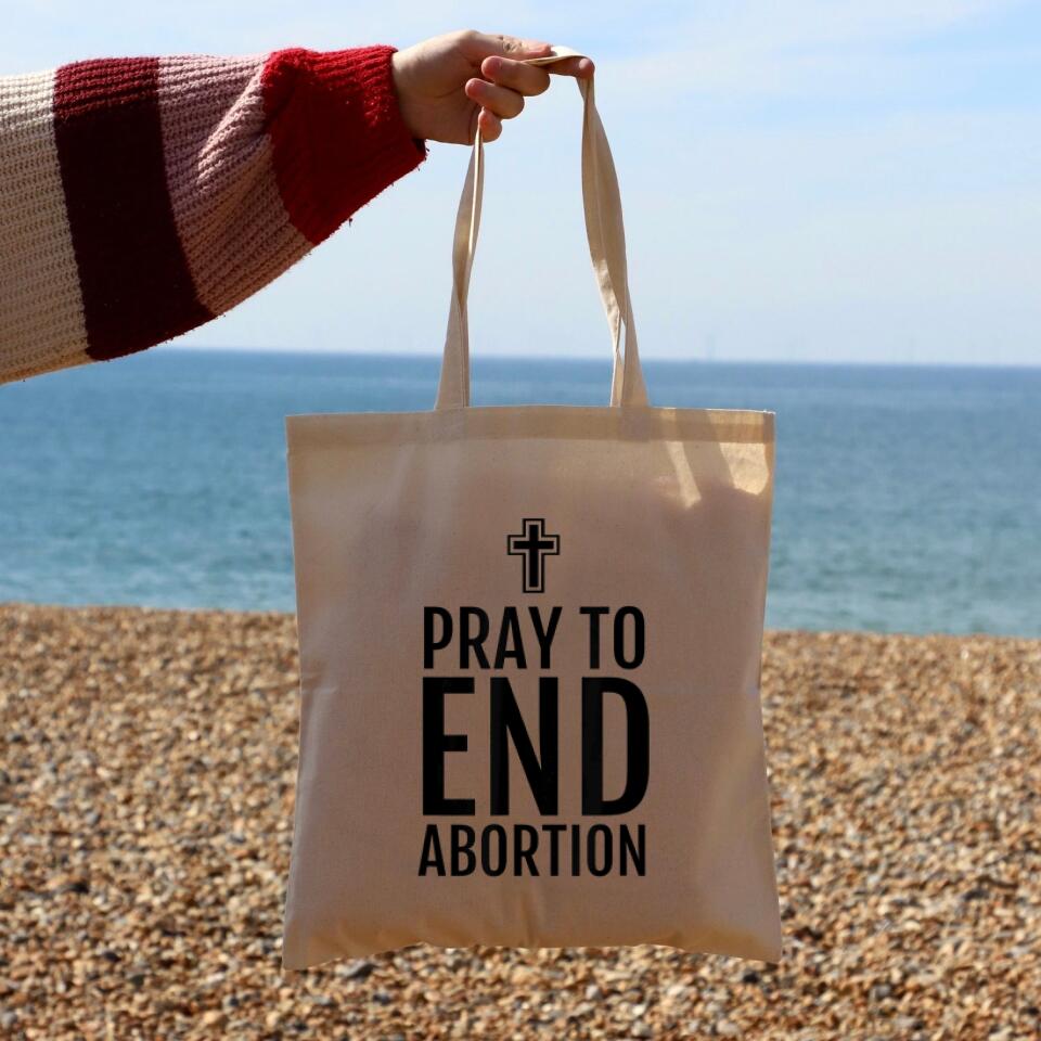 Pray To End Abortion Canvas Tote Bags - Christian Tote Bags - Printed Canvas Tote Bags - Cute Tote Bags - Gift For Christian