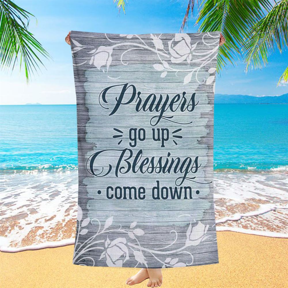 Prayers Go Up Blessings Come Down Christian Beach Towel - Bible Verse Beach Towel - Scripture Beach Towel