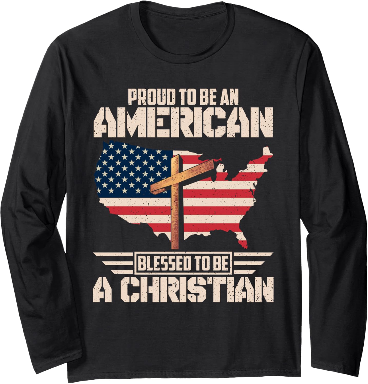 Proud To Be An American Blessed To Be A Christian Long Sleeve