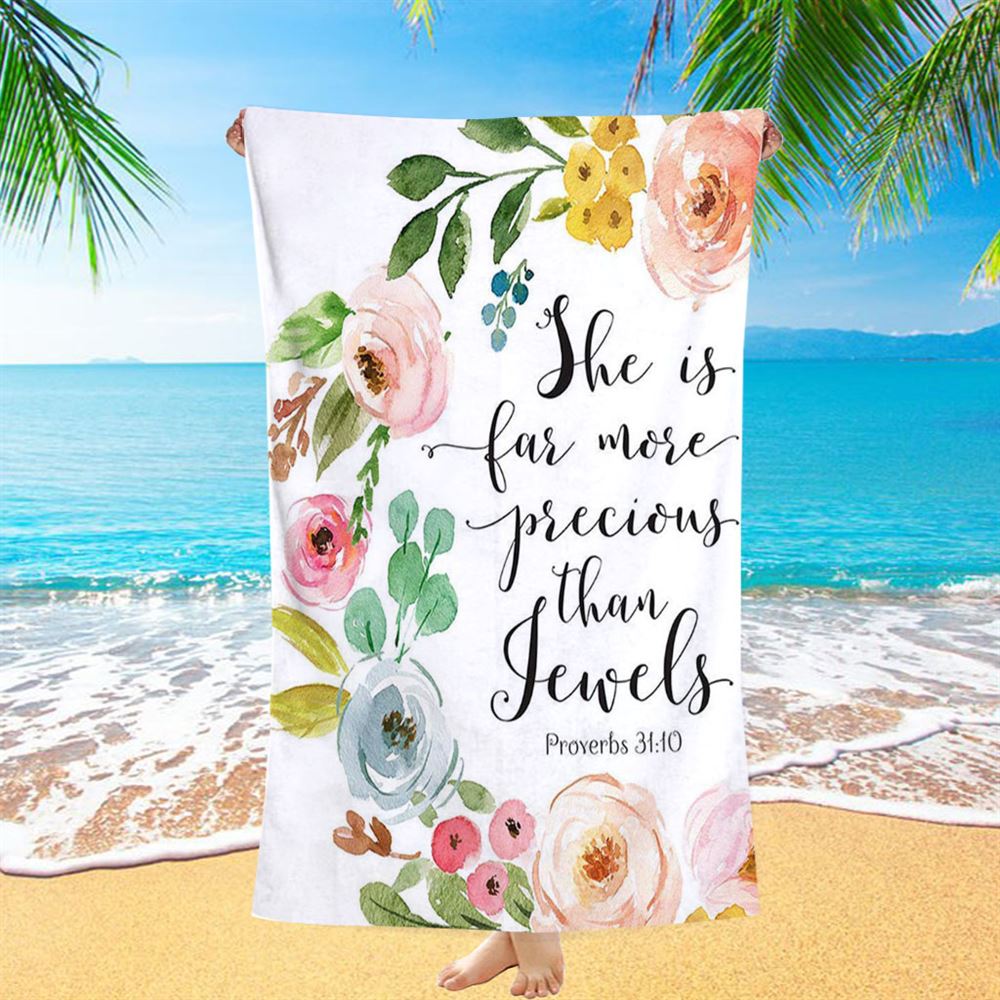 Proverbs 31 10 - She Is More Precious Than Jewels Beach Towel - Christian Beach Towel Decor