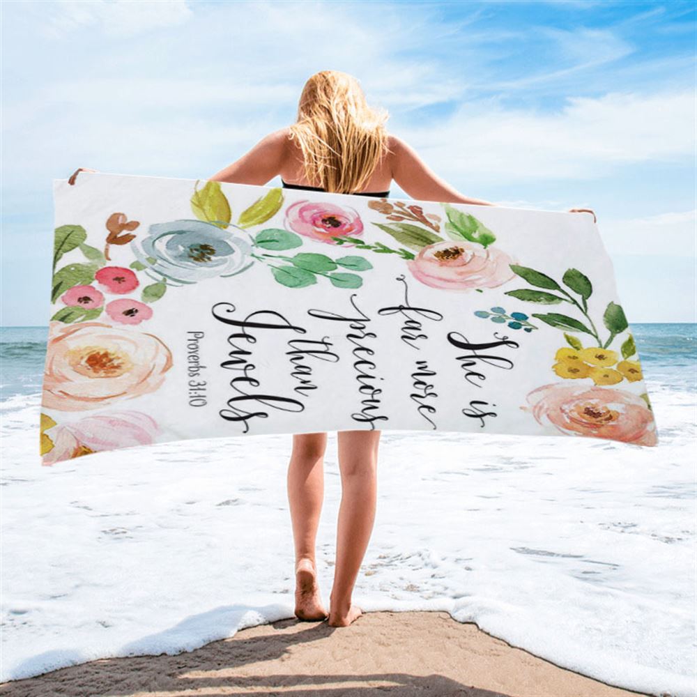 Proverbs 31 10 - She Is More Precious Than Jewels Beach Towel - Christian Beach Towel Decor