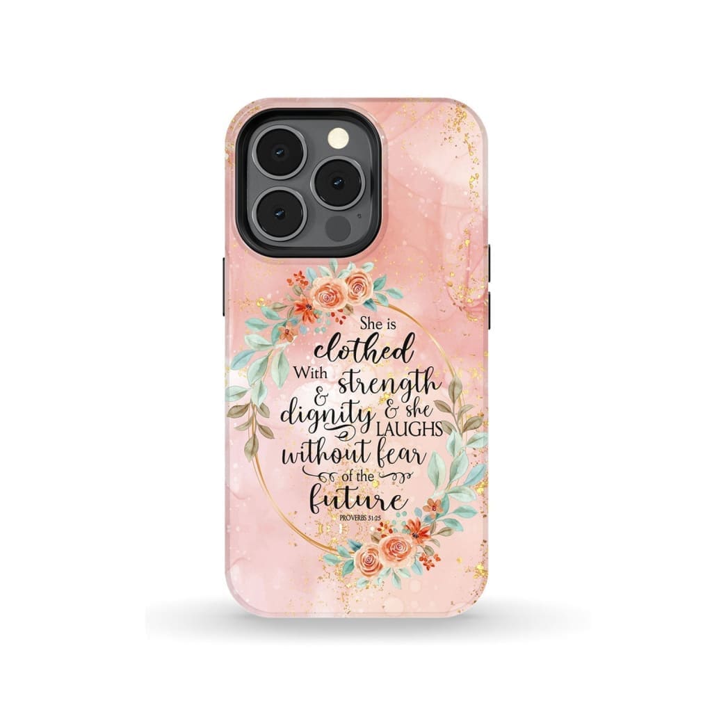 Proverbs 3125 She Is Clothed With Strength And Dignity Phone Case - Bible Verse Phone Cases - Iphone Samsung Phone Case