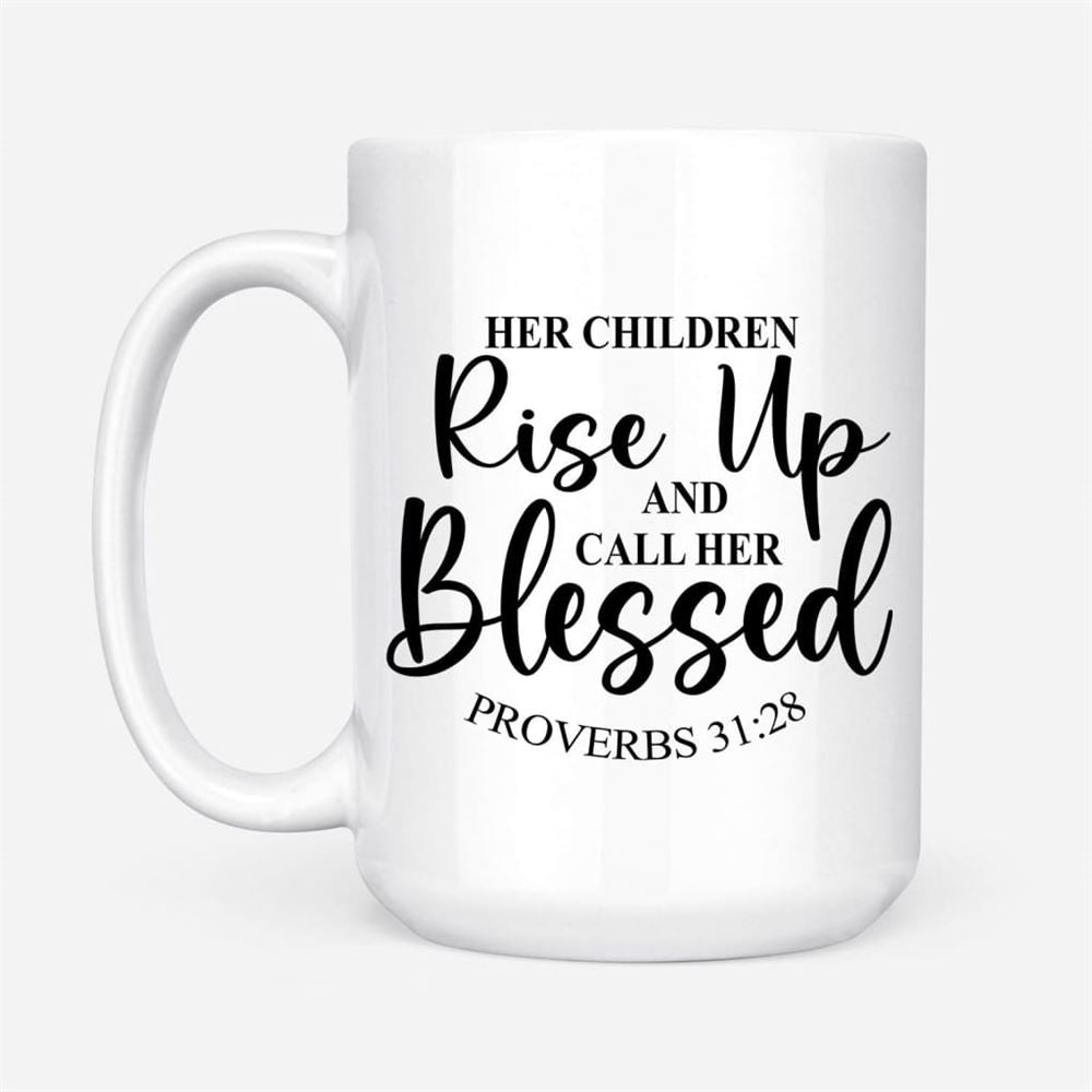 Proverbs 3128 Rise Up And Call Her Blessed Coffee Mug, Christian Mug, Bible Mug, Faith Gift, Encouragement Gift