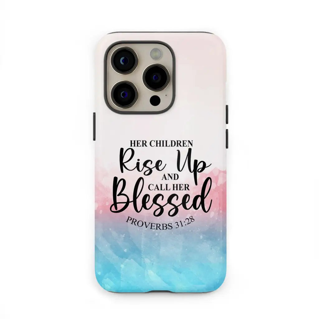 Proverbs 3128 Rise Up And Call Her Blessed Phone Case - Christian Gifts for Women