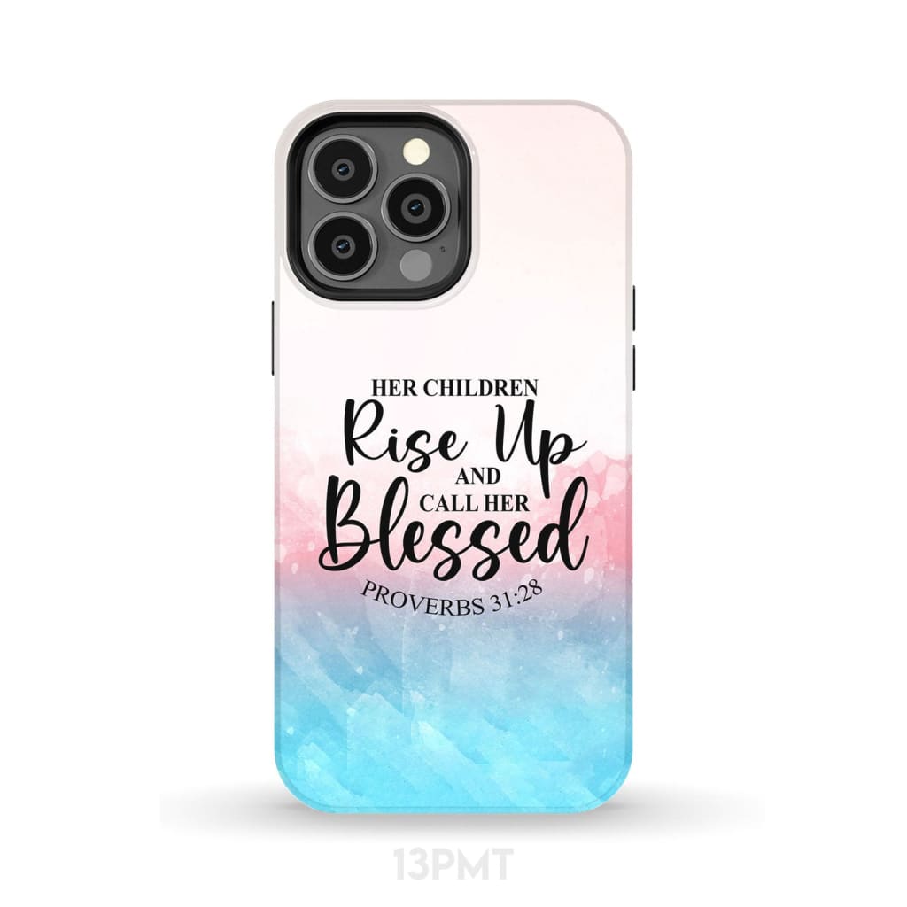 Proverbs 3128 Rise Up And Call Her Blessed Phone Case - Inspirational Bible Scripture iPhone Cases