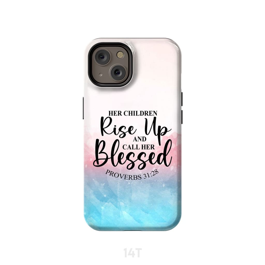 Proverbs 3128 Rise Up And Call Her Blessed Phone Case - Inspirational Bible Scripture iPhone Cases