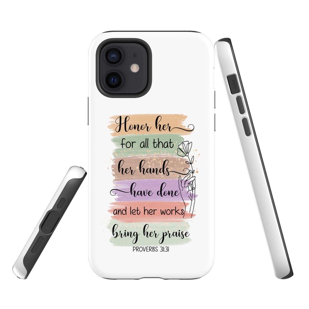 Proverbs 3131 Honor Her For All That Her Hands Have Done Phone Case - Inspirational Bible Scripture iPhone Cases