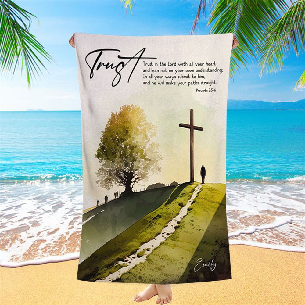 Proverbs 35-6 Trust In The Lord With All Your Heart Personalized Beach Towel - Religious Beach Towel - Bible Beach Towel