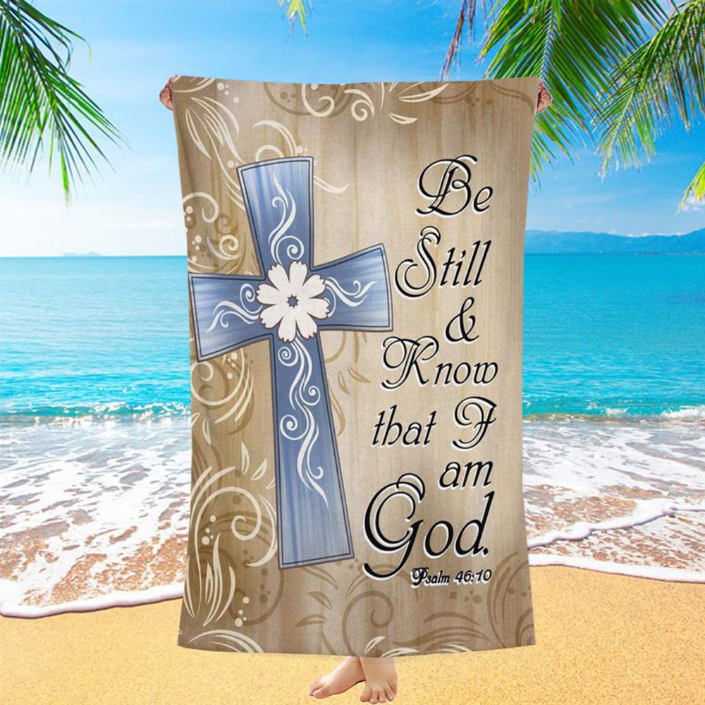 Psalm 4610 Be Still And Know That I Am God 1 Beach Towel - Bible Verse Beach Towel - Scripture Beach Towel