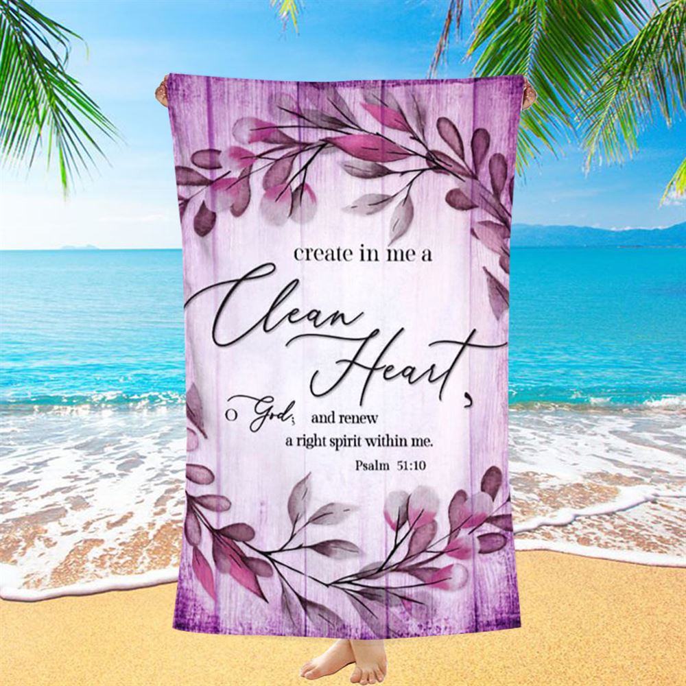 Psalm 5110 Create In Me A Clean Heart 2 Beach Towel - Christian Beach Towel - Religious Beach Towel