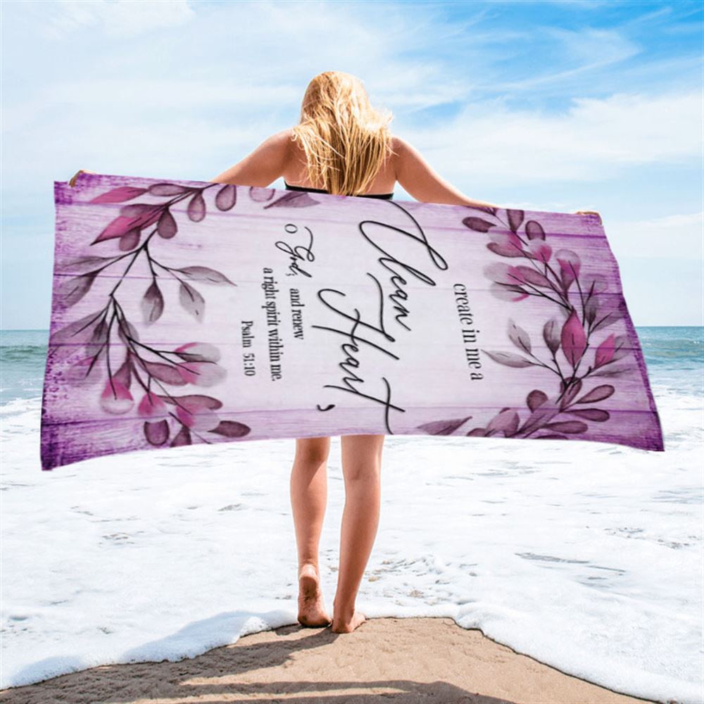 Psalm 5110 Create In Me A Clean Heart 2 Beach Towel - Christian Beach Towel - Religious Beach Towel