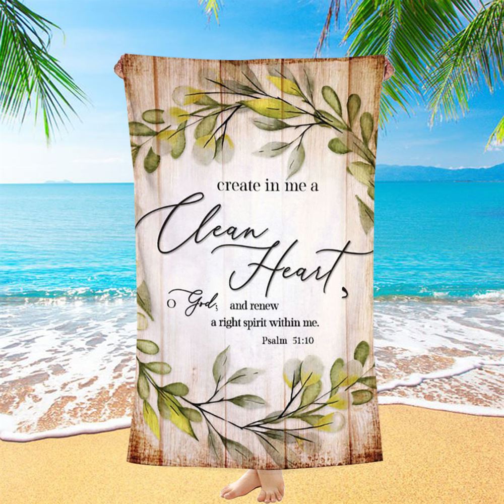 Psalm 5110 Create In Me A Clean Heart Beach Towel - Christian Beach Towel - Religious Beach Towel