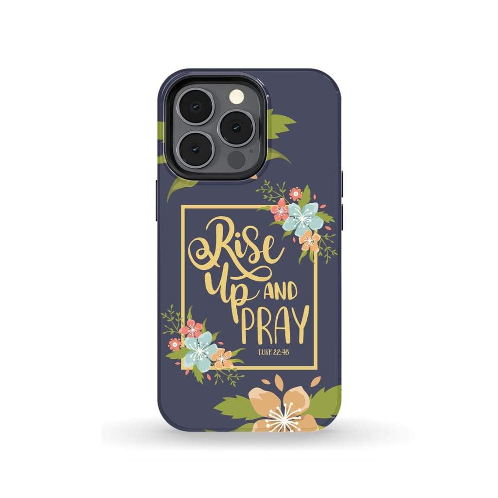 Rise Up And Pray Luke 2246, Floral Bible Verse Phone Case - Christian Phone Cases - Religious Phone Case