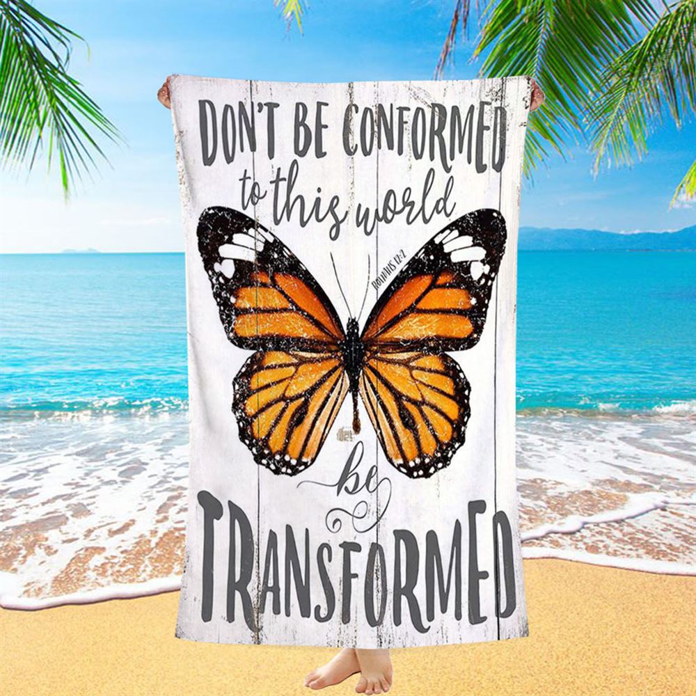 Romans 12 2 Butterfly Beach Towel - Be Transform - Decoration For Bedroom, Bathroom, Office, Living Room