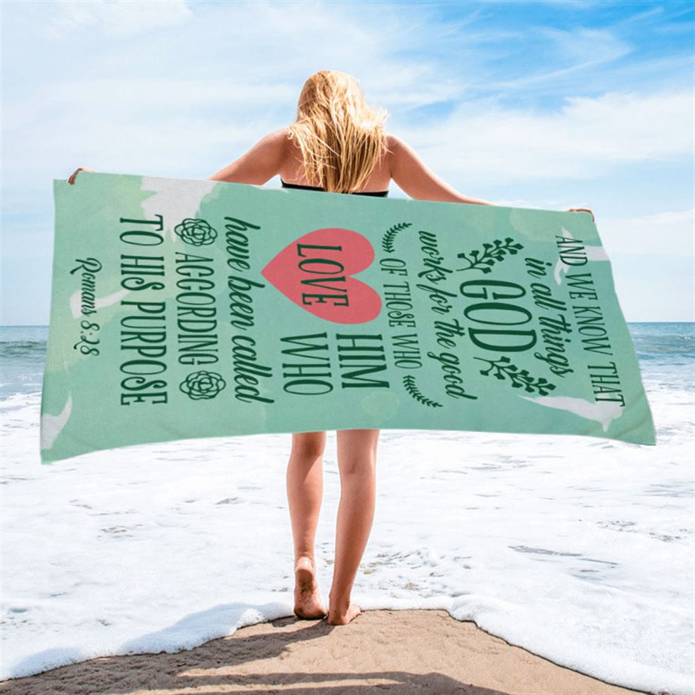 Romans 828 In All Things God Works For The Good Beach Towel - Bible Verse Beach Towel - Scripture Beach Towel