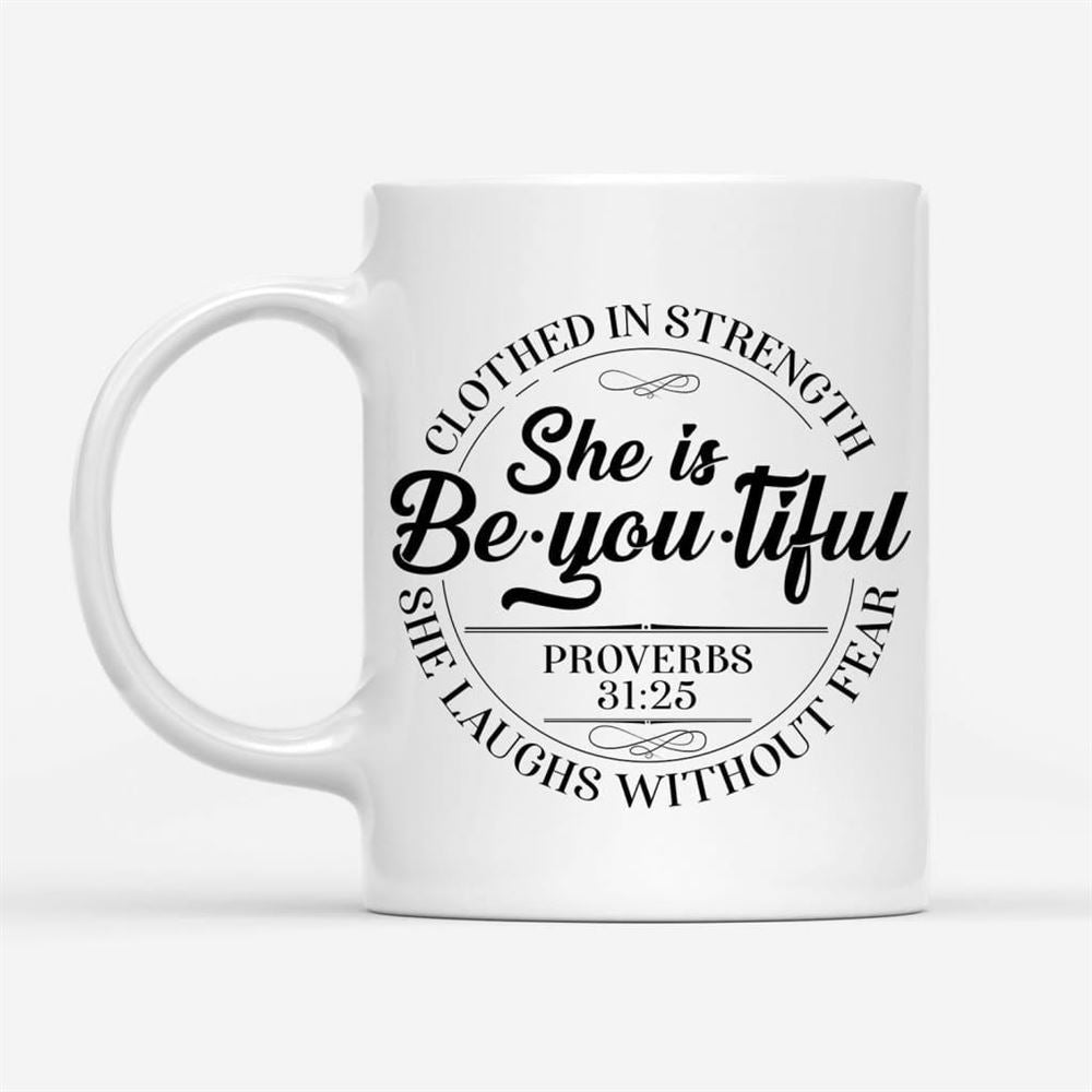 She Is Beyoutiful Clothed In Strength Proverbs 3125 Coffee Mug, Christian Mug, Bible Mug, Faith Gift, Encouragement Gift