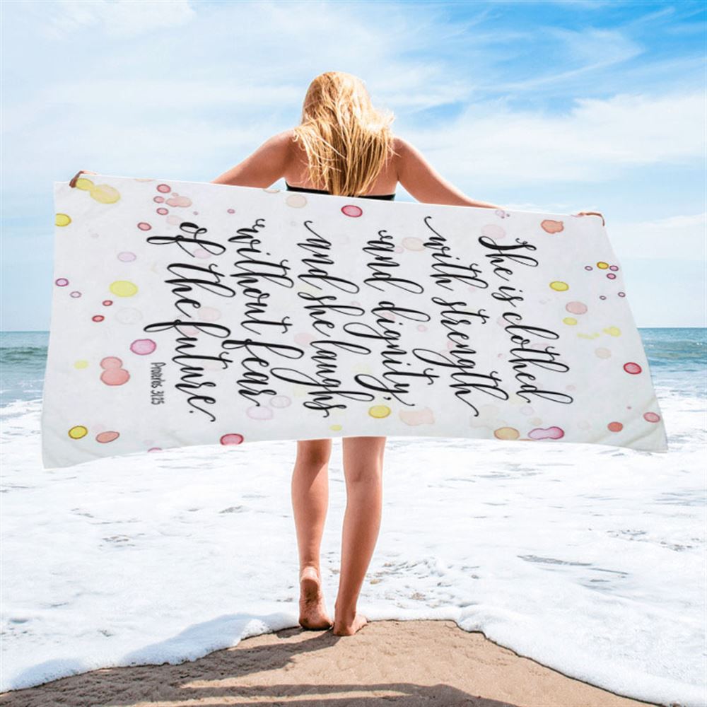 She Is Clothed With Strength And Dignity Beach Towel - Proverbs 31 25 - Scripture Beach Towel - Religious Decor