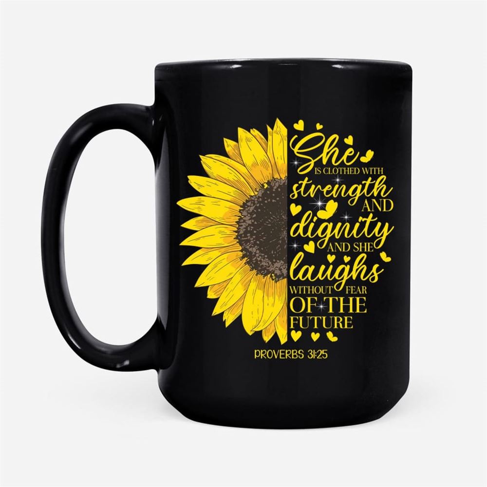 She Is Clothed With Strength And Dignity Proverbs 3125, Sunflower, Coffee Mug, Christian Mug, Bible Mug, Faith Gift, Encouragement Gift