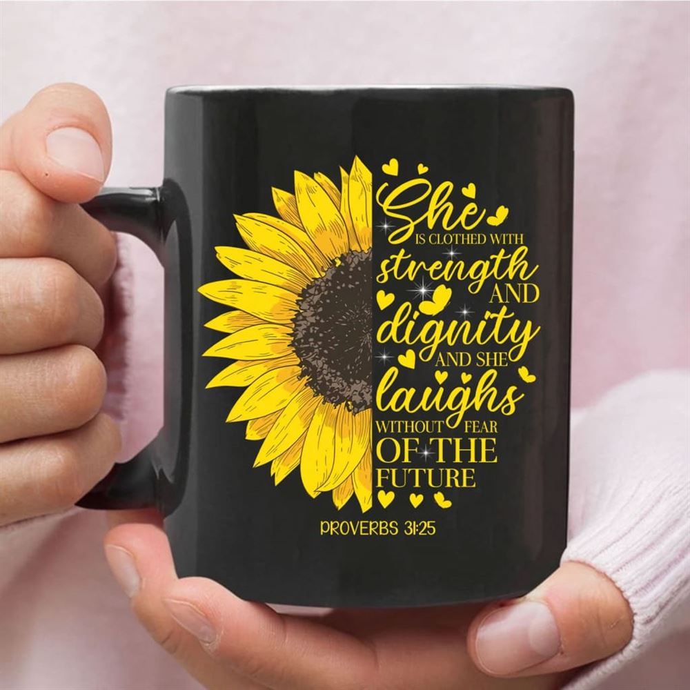 She Is Clothed With Strength And Dignity Proverbs 3125, Sunflower, Coffee Mug, Christian Mug, Bible Mug, Faith Gift, Encouragement Gift