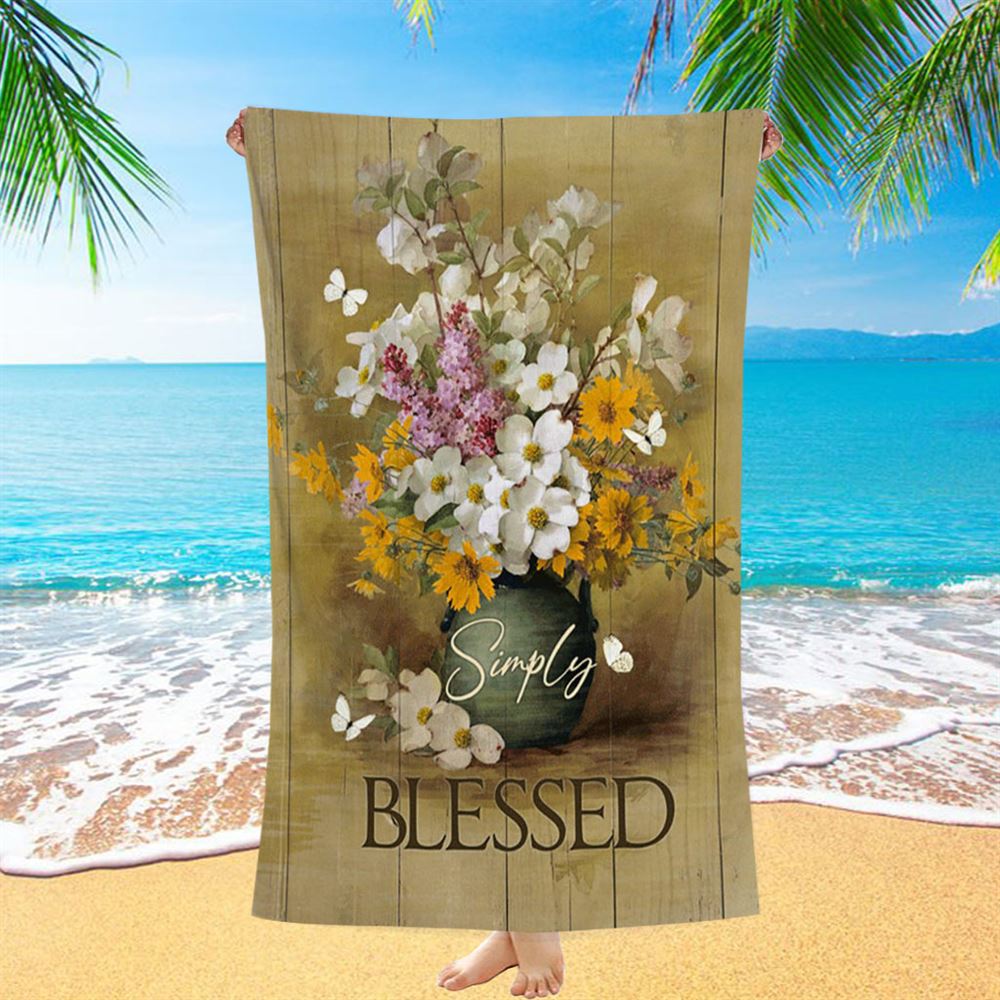 Simply Blessed Beautiful Flower Vase Beach Towel - Bible Verse Beach Towel - Inspirational Art - Christian Beach Towel