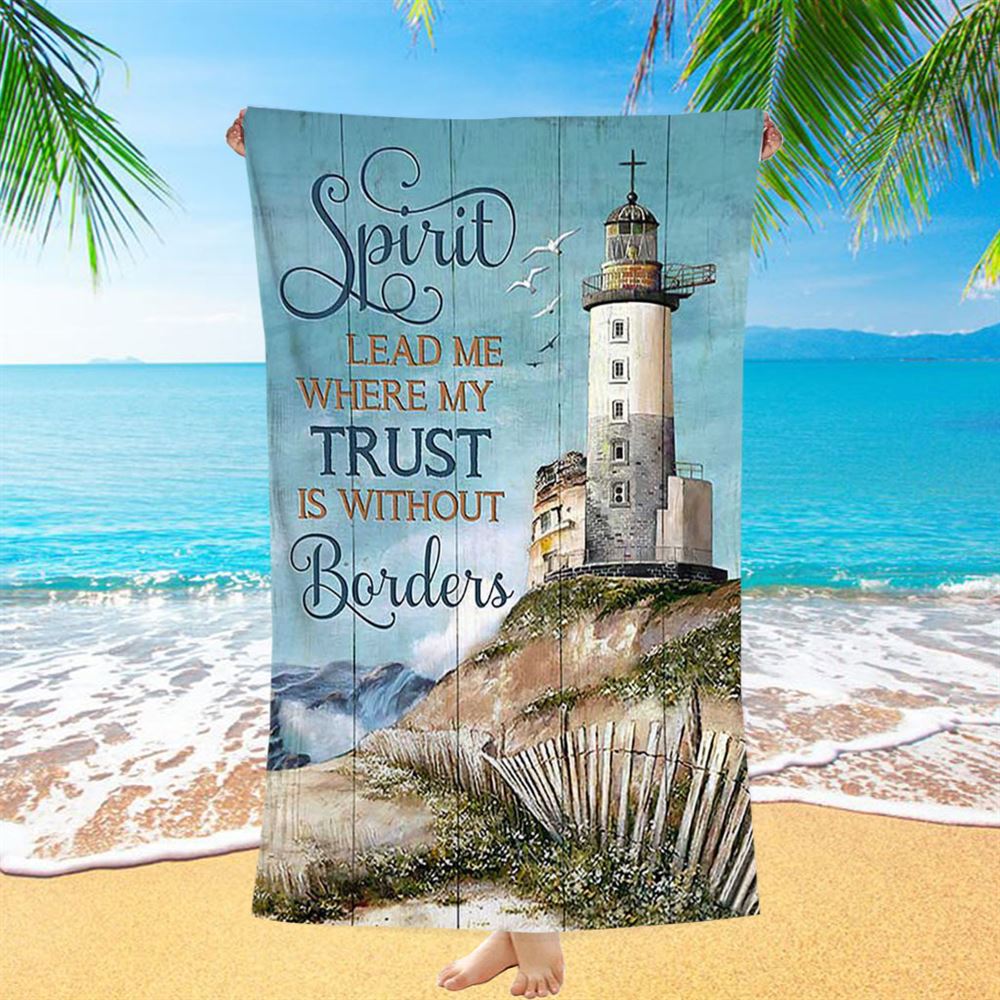 Spirit Lead Me Where My Trust Is Without Borders Lighthouse Beach Towel - Inspirational Beach Towel - Christian Beach Towel