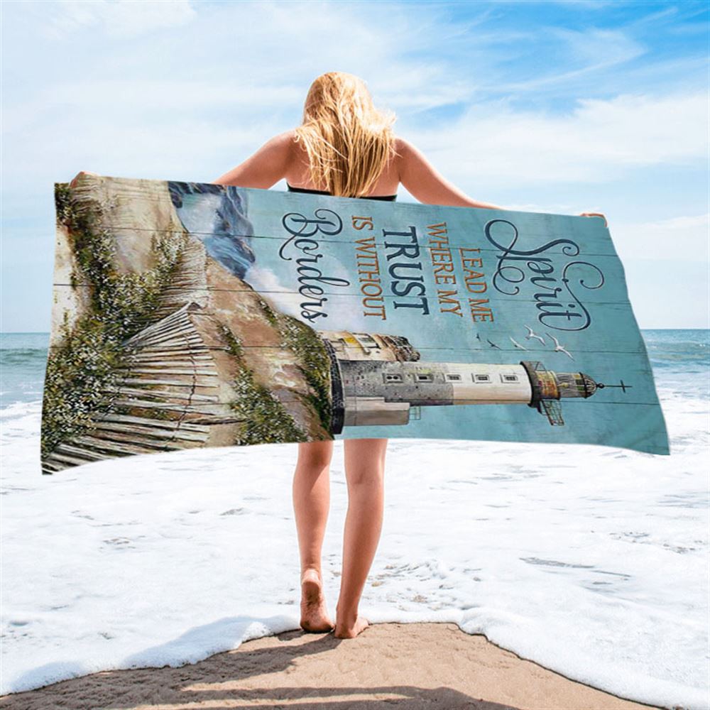 Spirit Lead Me Where My Trust Is Without Borders Lighthouse Beach Towel - Inspirational Beach Towel - Christian Beach Towel