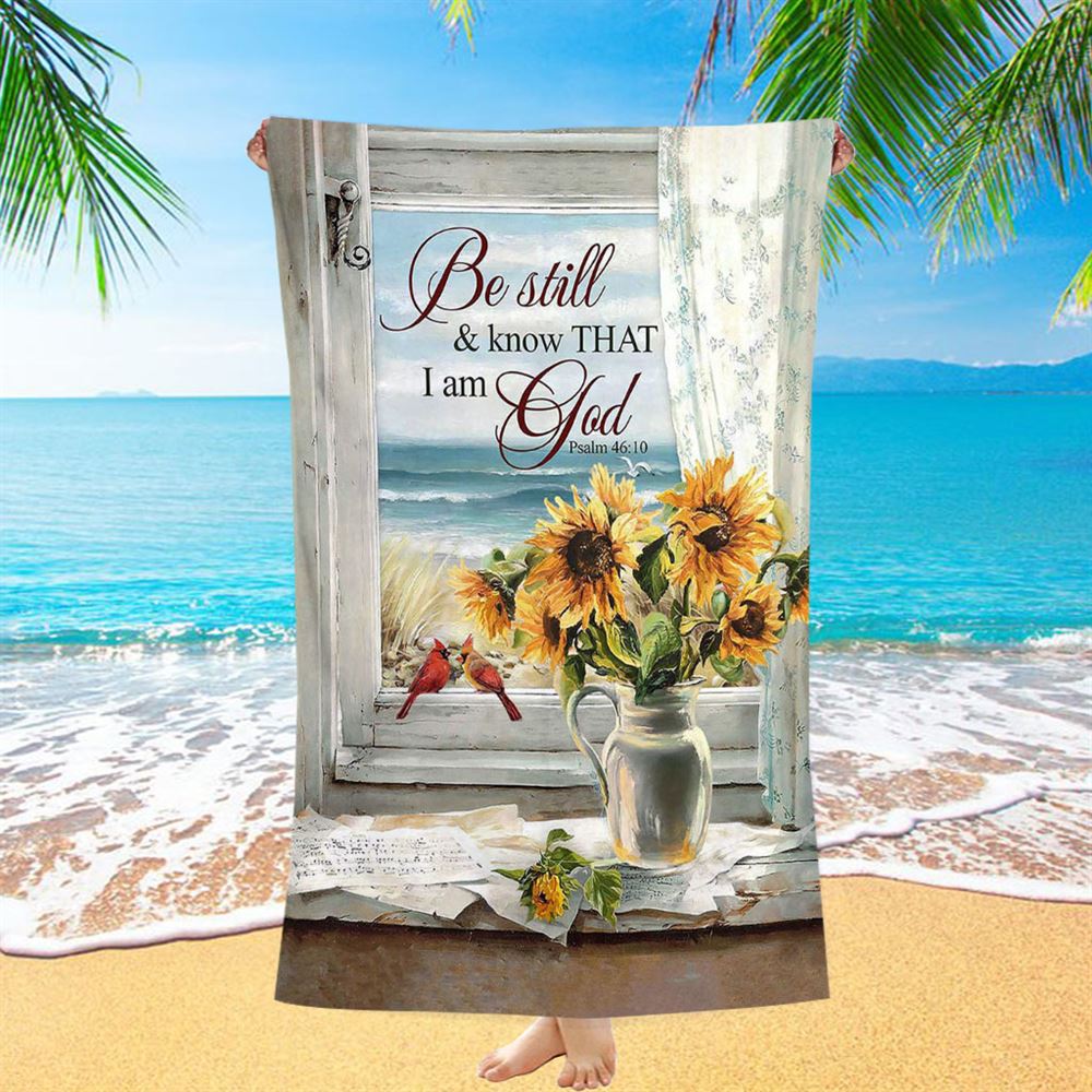 Sunflower Beach Be Still And Know That I Am God Beach Towel - Christian Art - Bible Verse Beach Towel - Religious Beach Towel