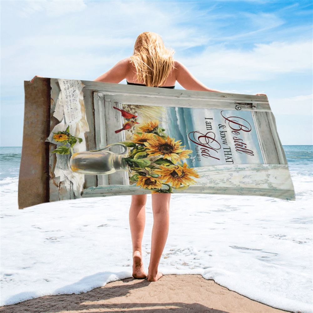 Sunflower Beach Be Still And Know That I Am God Beach Towel - Christian Art - Bible Verse Beach Towel - Religious Beach Towel