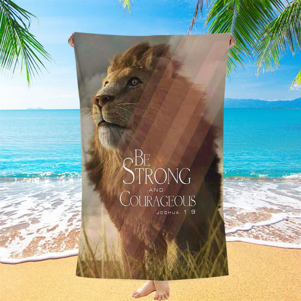 The King Lion Be Strong And Courageous Beach Towel - Lion Beach Towel - Christian Inspirational Beach Towel