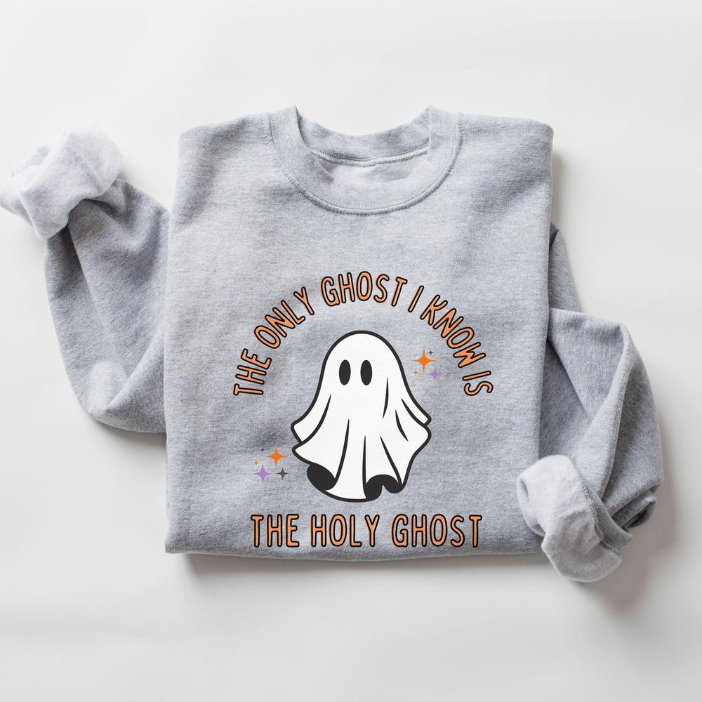 The Only Ghost Is The Holy Ghost Halloween Christian Shirts Fall Christian Sweatshirt Christian Fall Shirts Best Seller Halloween Shirts