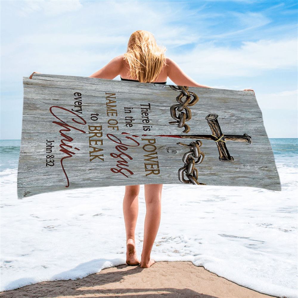 There Is Power In The Name Of Jesus Broken Chain Cross Beach Towel - Bible Verse Beach Towel - Inspirational Art - Christian Beach Towel