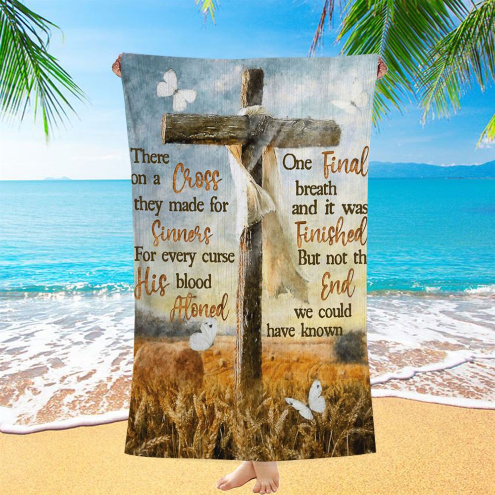 There On A Cross They Made For Sinners Beach Towel - Christian Beach Towel - Bible Verse Beach Towel